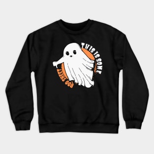 This is some boo sheet - Funny Halloween Design Crewneck Sweatshirt